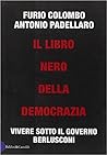 Il libro nero della democrazia: Vivere sotto il governo Berlusconi