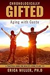 Chronologically Gifted: Aging with Gusto: A Practical Guide for Healthy Living to Age 123