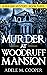 Murder at Woodruff Mansion ...