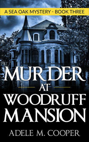 Murder at Woodruff Mansion (A Sea Oak Mystery, #3)