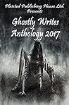 Ghostly Writes Anthology 2017 (Plaisted Publishing House Presents Book 2)