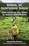 Manual de Backpacking Básico: Cómo Disfrutar del Monte de Manera Independiente (Spanish Edition)