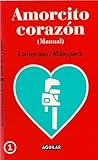 Amorcito Corazón, Manual (Llámalo amor, si quieres, #1)