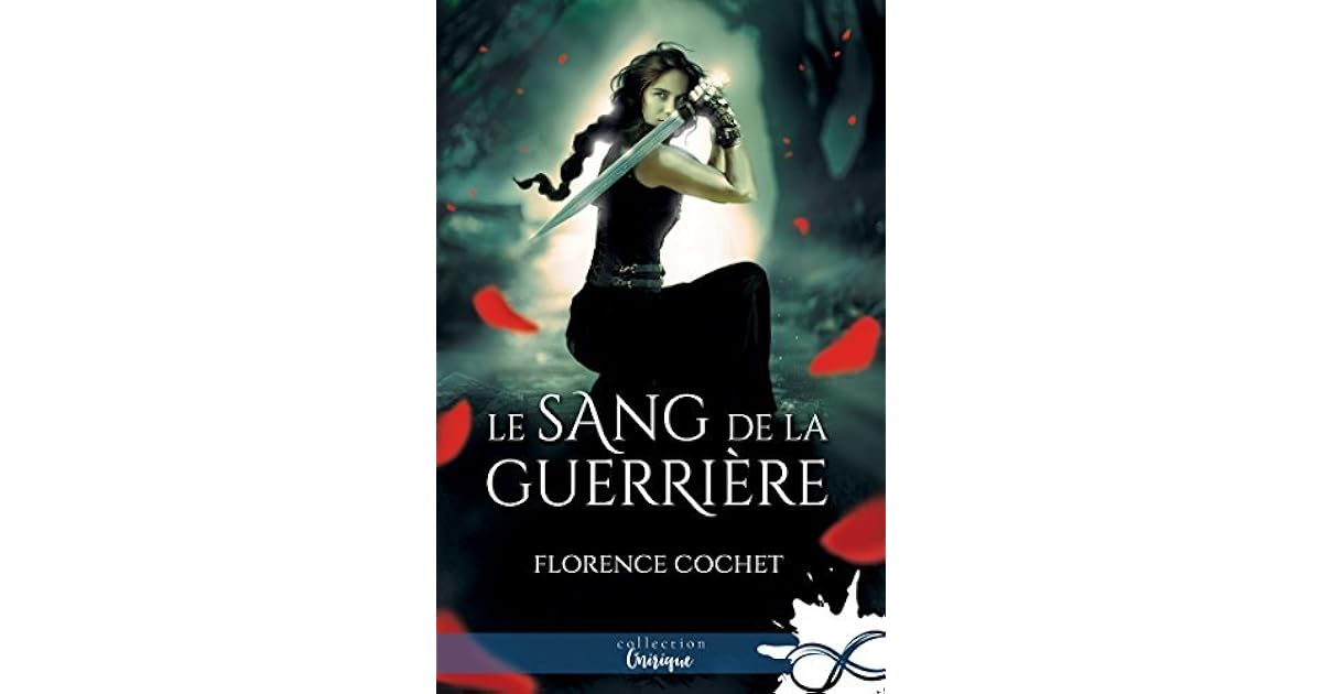 Le Sang De La Guerriere By Florence Cochet