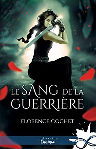 Le Sang De La Guerriere By Florence Cochet