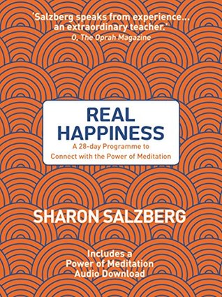 Real Happiness: A 28-day Programme to Connect with the Power of Meditation