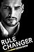 Rule Changer (Rules of Engagement Book 3)