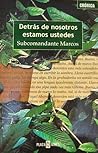 Detrás de nosotros estamos ustedes by Subcomandante Marcos