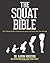 The Squat Bible: The Ultimate Guide to Mastering the Squat and Finding your True Strength