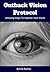 Outback Vision Protocol: Amazing Ways To Improve Your Vision - A Revolutionary Change To Prevent Eyesight Loss