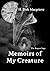 Memoirs of My Creature (The...