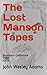 The Lost Manson Tapes by John Wesley Adams