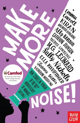 Make More Noise!: New Stories in Honour of the 100th Anniversary of Women's Suffrage (Paperback)