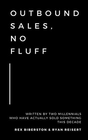 Outbound Sales, No Fluff: Written by two millennials who have actually sold something this decade. (Kindle Edition)