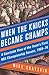 When the Knicks Became Champs by Mike Shatzkin
