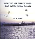 Fighting Her Father's War: The Fighting Tomcats