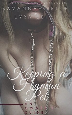 Keeping a Human Pet: An Owner's Guide (BDSM Guides 101 Book 1)