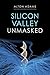 Silicon Valley Unmasked by Handel Jones