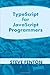 TypeScript for JavaScript Programmers