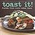 Toast It! (Gourmet Collection)