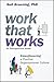 Work That Works by Geil Browning