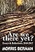 Are We There Yet? by Morris Berman
