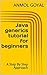 Java generics tutorial for beginners: A Step By Step Approach