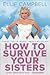 How To Survive Your Sisters by Ellie Campbell How To Survive Your Sisters by Ellie Campbell