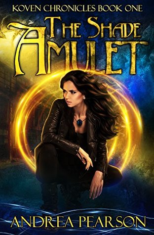The Shade Amulet: An Urban Fantasy with Elemental Magic (Koven Chronicles Book 1)