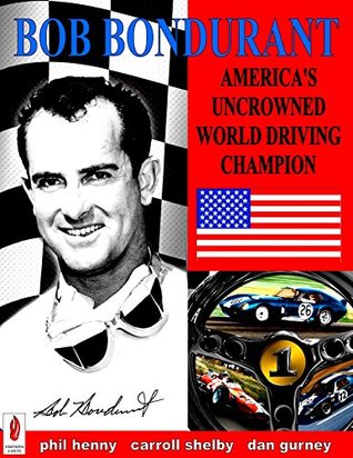 Bob Bondurant: America's Uncrowned World Driving Champion (Kindle Edition)