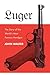 Luger: The Story of the World's Most Famous Handgun