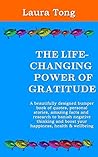 The Life-Changing Power of Gratitude: A beautifully designed bumper book of quotes, personal stories, amazing facts & research to banish negative thinking ... and wellbeing (Positively Happy Me 2)