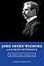 John Henry Wigmore and the Rules of Evidence: The Hidden Origins of Modern Law (Studies in Constitutional Democracy Book 1) (Volume 1)