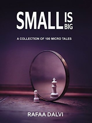 Small is Big- Volume 1: A collection of 100 micro tales (Kindle Edition)