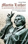 Martin Luther ja protestantlik reformatsioon by Arne Hiob