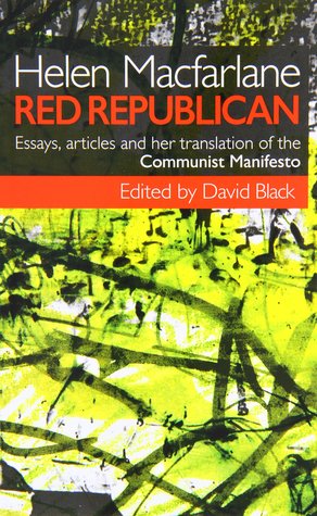 Helen MacFarlane: Red Republican: Essays, Articles and Her Translation of the Communist Manifesto