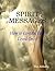 Spirit Messages - How to Contact Your Loved Ones!