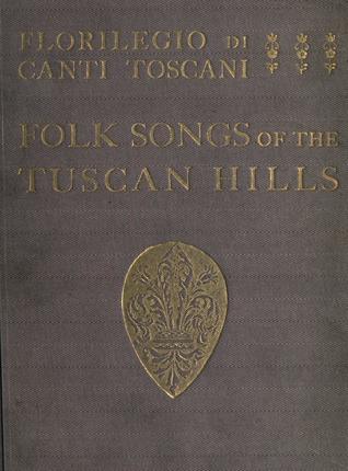 Florilegio Di Canti Toscani: Folk Songs of the Tuscan Hills
