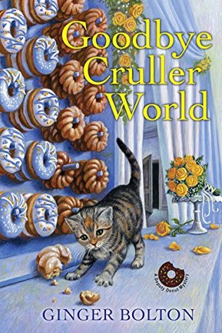 Goodbye Cruller World (Deputy Donut Mystery, #2)
