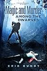 Magic and Murder Among the Dwarves by Erik Bundy