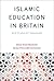 Islamic Education in Britain: New Pluralist Paradigms