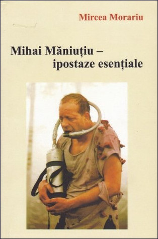 Mihai Măniuțiu - ipostaze esențiale