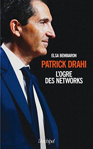 Patrick Drahi - L'ogre des networks (French Edition)