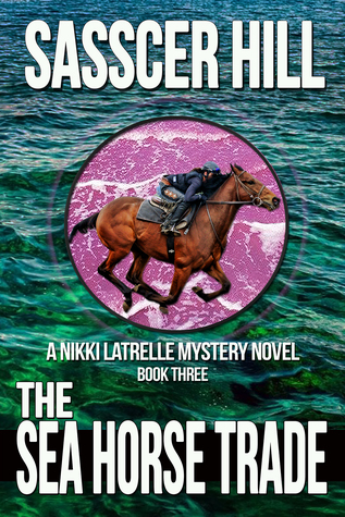 The Sea Horse Trade (Nikki Latrelle Horse Racing Mystery, #3)