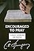 Encouraged to Pray: Classic Sermons on Prayer