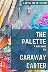 The Palette – A Lifetime by Caraway Carter