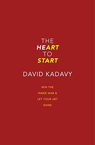 The Heart To Start: Stop Procrastinating & Start Creating (ebook)