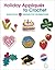 Holiday Appliques to Crochet by Deborah Burger