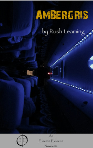 AMBERGRIS: An Electric Eclectic Novelette