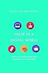 Value in a Digital World: How to assess business models and measure value in a digital world